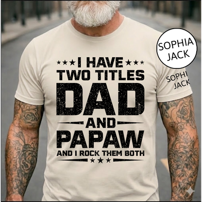 I Have Two Titles Dad and Papaw T-Shirt – Personalized Father Grandfather Gift for Fathers Day Birthday