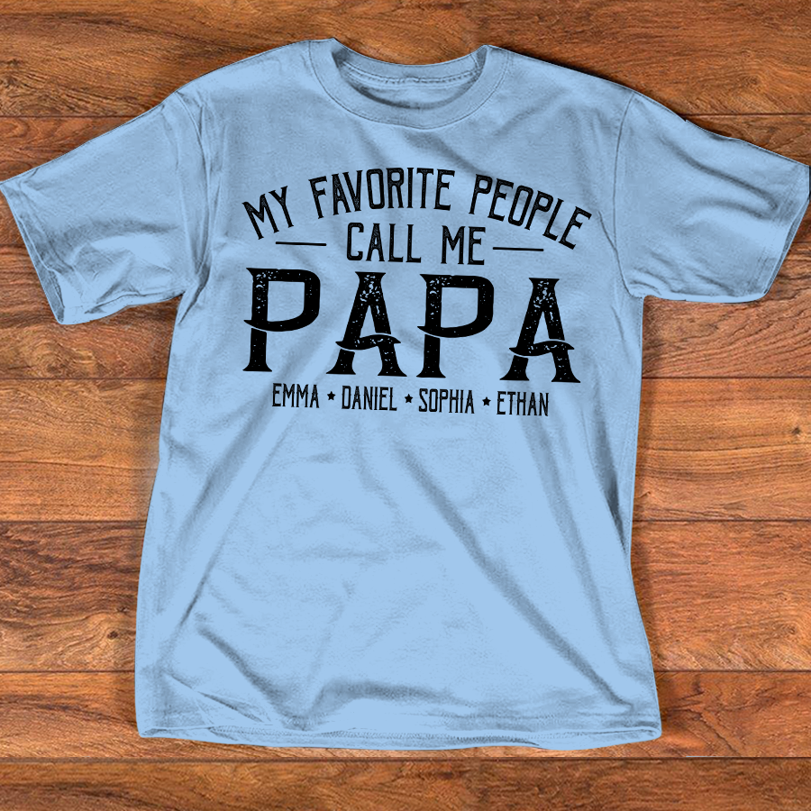 Custom Name Papa Shirt for Men, Grandkids Names Family Tee, My Favorite People Call Me Papa Design Apparel