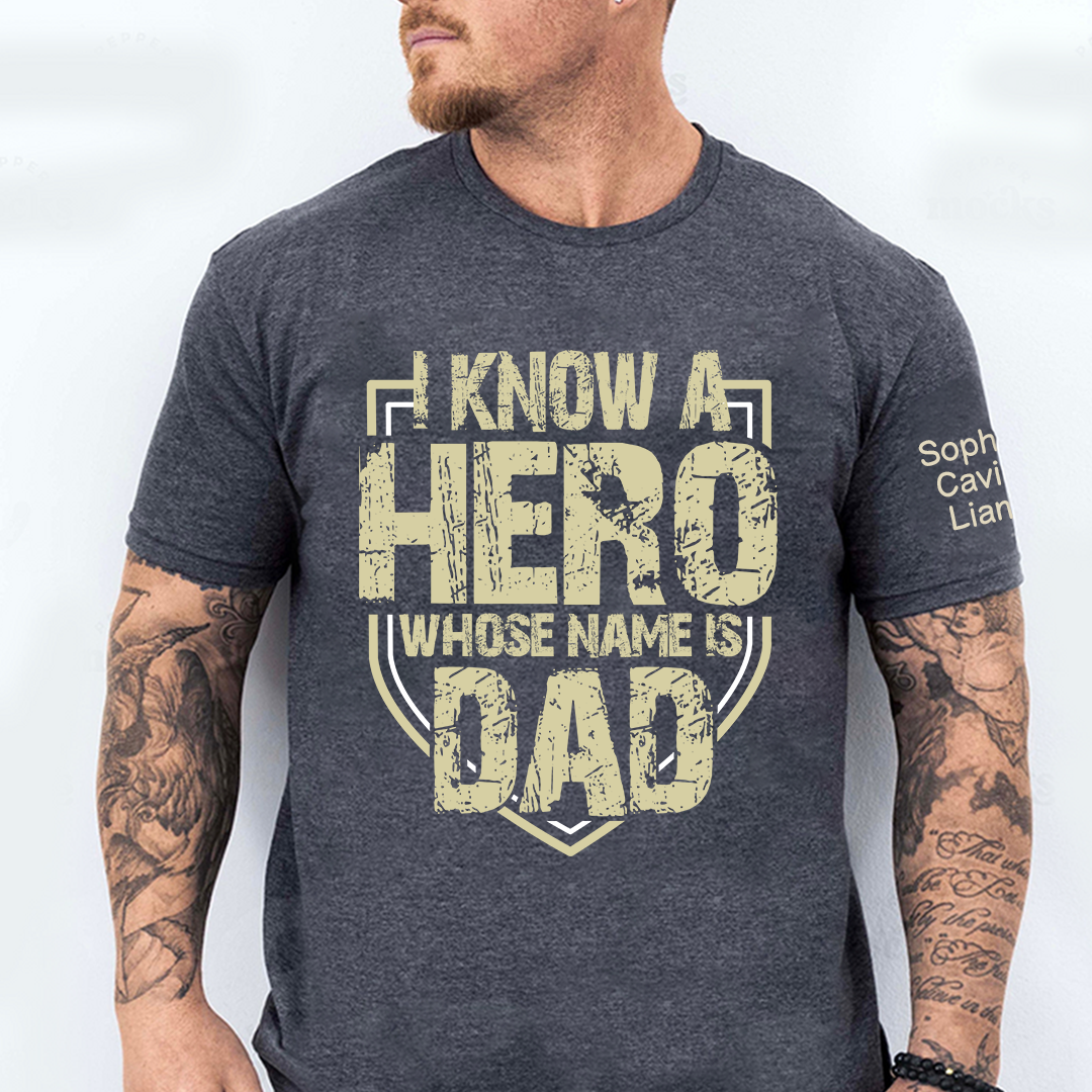 I Know a Hero Whose Name Is Dad Shirt, Personalized Dad T-Shirt with Custom Names