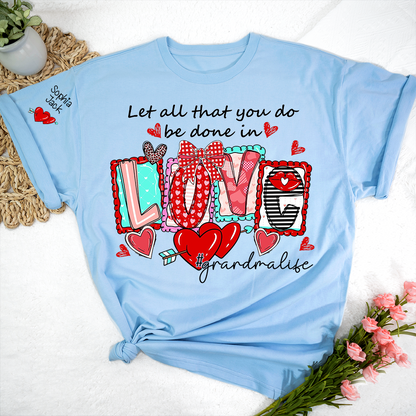 Grandma Life Shirt, Let All That You Do Be Done in Love Floral Graphic Tee, For Gift Grandma and Kids