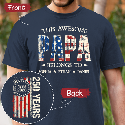 Custom This Awesome Papa Belongs To Shirt, Personalized with Grandkids Names, 250 Years American Flag Design