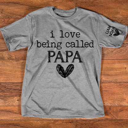 I Love Being Called Papa Shirt, Custom T-Shirt with Kids' Names, Perfect Gift for Papa
