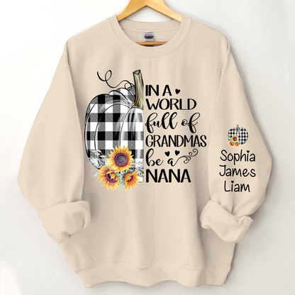 Personalized In a world full of grandmas be a nana pumpkin Sweatshirt