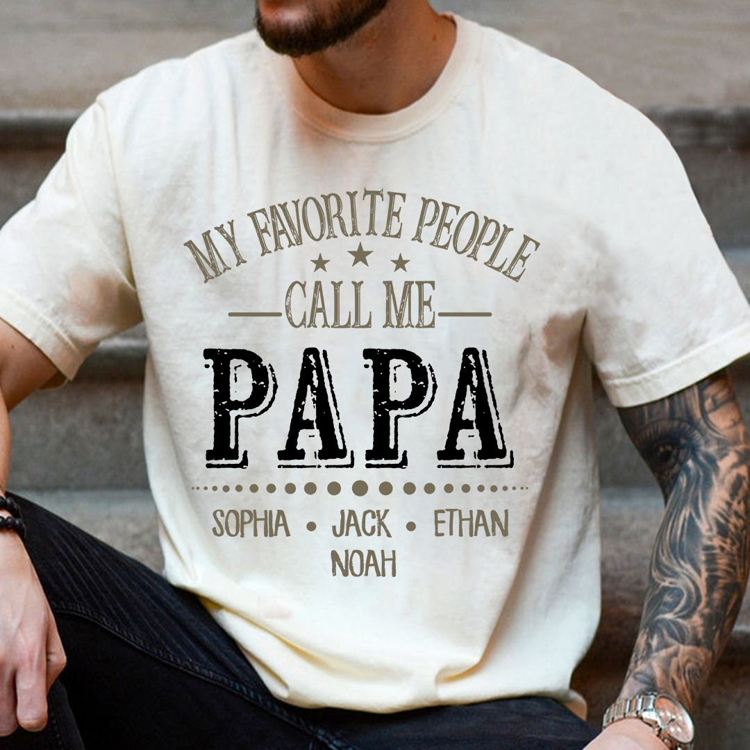 My Favorite People Call Me Papa Shirt, Personalized Papa T-Shirt with Custom Family Names