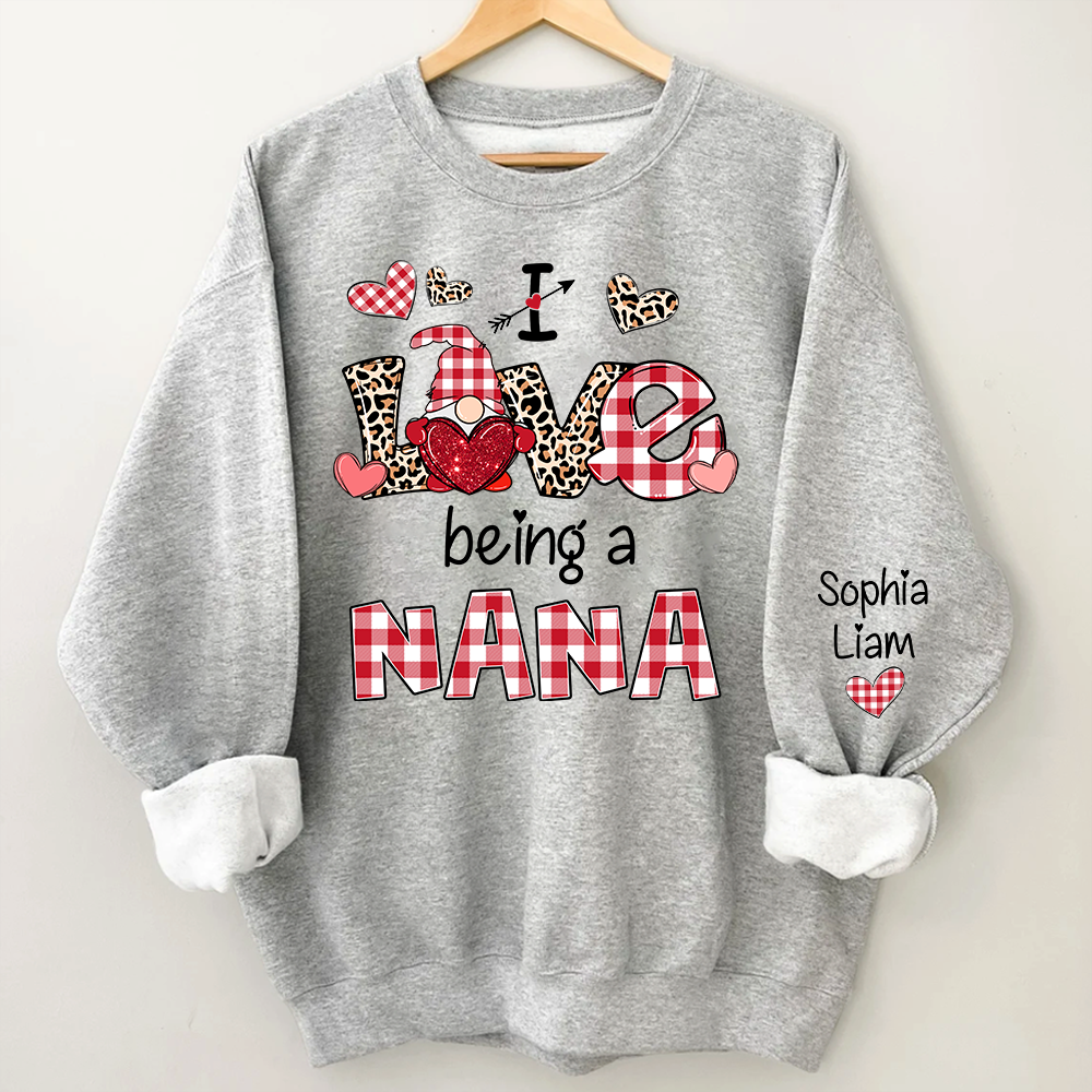 Custom Name Nana Sweatshirt for Valentine, I Love Being a Nana Grandma Gift
