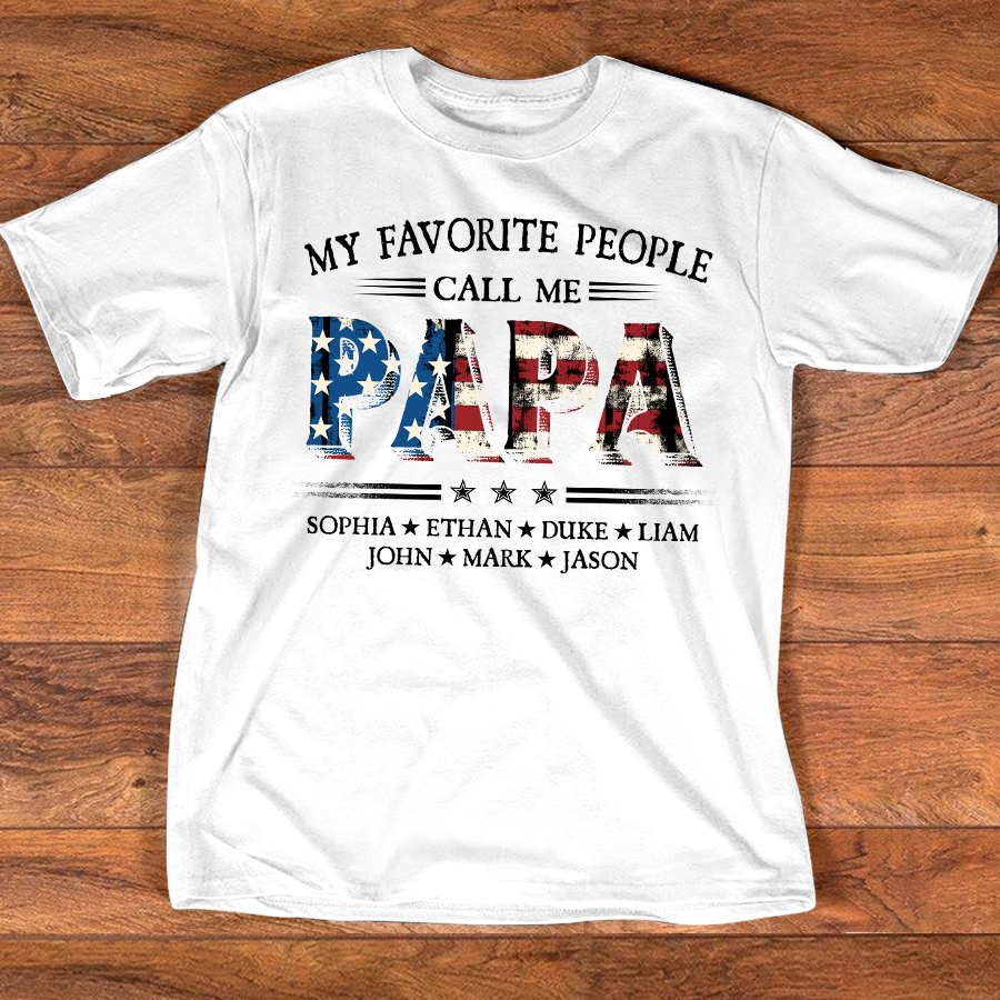 Custom Papa T Shirt with USA Flag Graphic, My Favorite People Call Me Papa, Personalized Gift for Dad