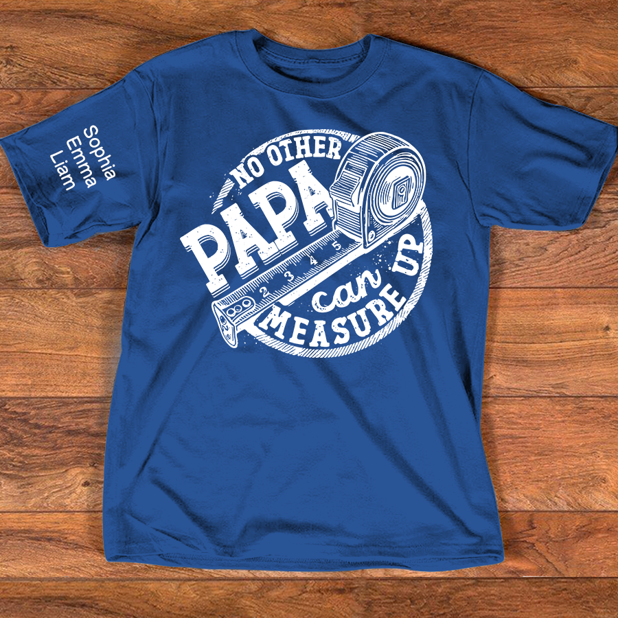 No Other Papa Can Measure Up Shirt, Funny Papa T Shirt With Measuring Tape Graphic