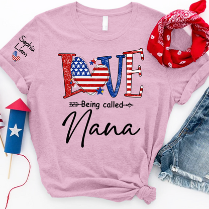 Love Being Called Nana Shirt, Patriotic Nana T-Shirt with American Flag Heart, 4th of July Grandma Gift