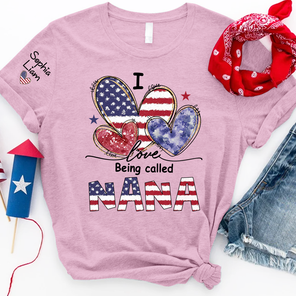 I Love Being Called Nana Shirt, Patriotic Nana T-Shirt with American Flag Hearts, Fourth of July Gift for Grandma