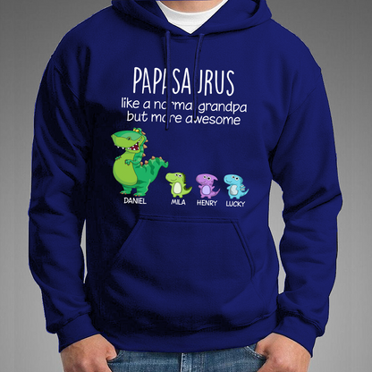 Customized Papasaurus Like A Normal Grandpa But More Awesome. Custom Name Papa And Kids, Gift Hoodie