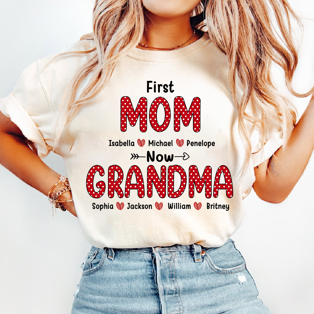 First Mom Now Grandma Shirt, Personalized Family T-Shirt with Kids and Grandkids Names