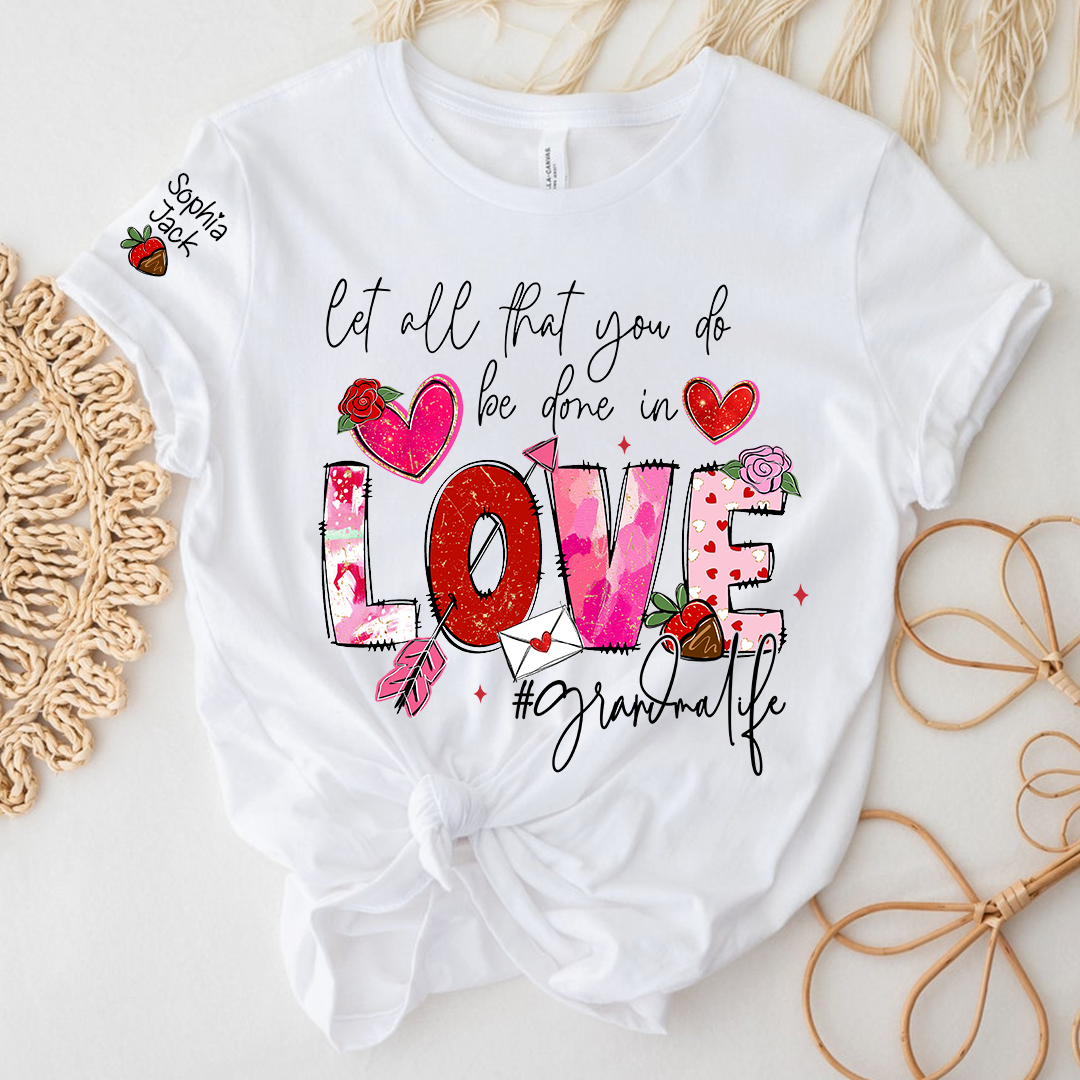 Let All That You Do Be Done in Love Shirt, Grandma Life Floral Quote T-Shirt