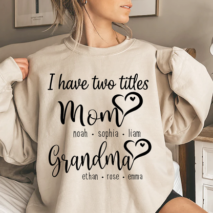 I Have Two Titles Mom Heart And Grandma Sweatshirt, Gift for Grandma and Family