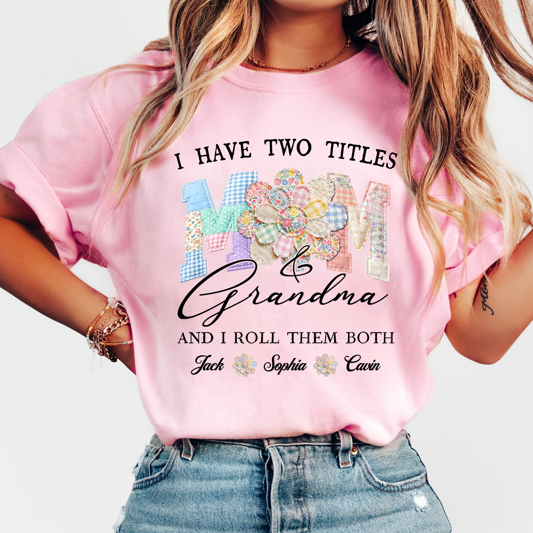 Personalized Mom & Grandma Shirt, I Have Two Titles, And I Roll Them Both with Custom Family Names