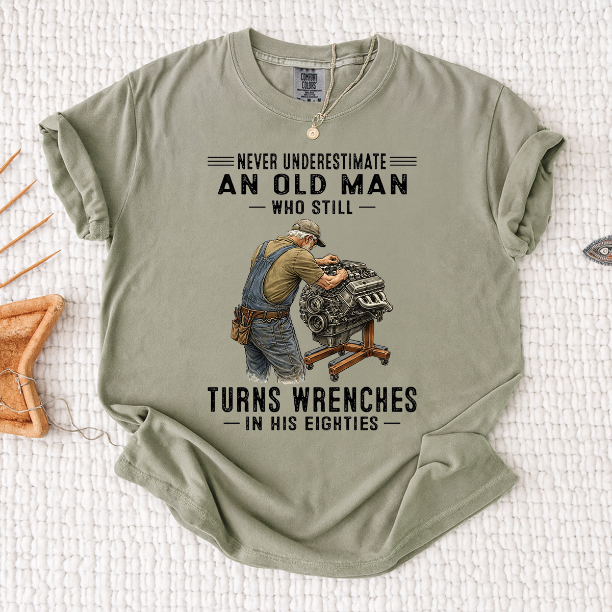 Comfort Colors Never Underestimate An Old Man Who Still Turns Wrenches T-Shirt – Custom Gift for Mechanics in Their Eighties