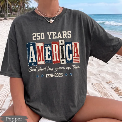 Comfort Colors® Christian American Flag Shirt, 250 Years America Shirt, God Shed His Grace 1776-2026 Patriotic Independence Day Faith Freedom Shirt