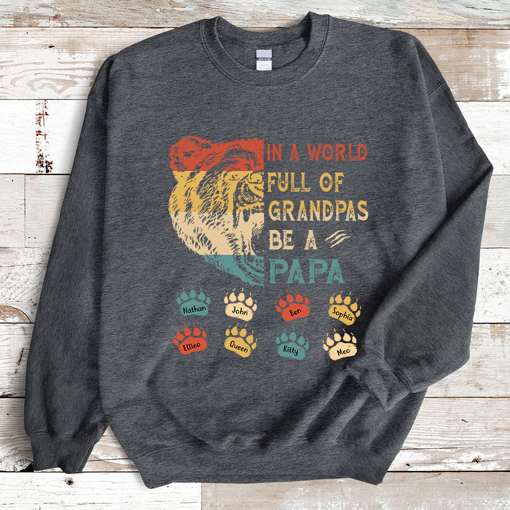 Custom Names In A World Full Of Grandpas Be A Papa Bear Shirt Sweatshirt