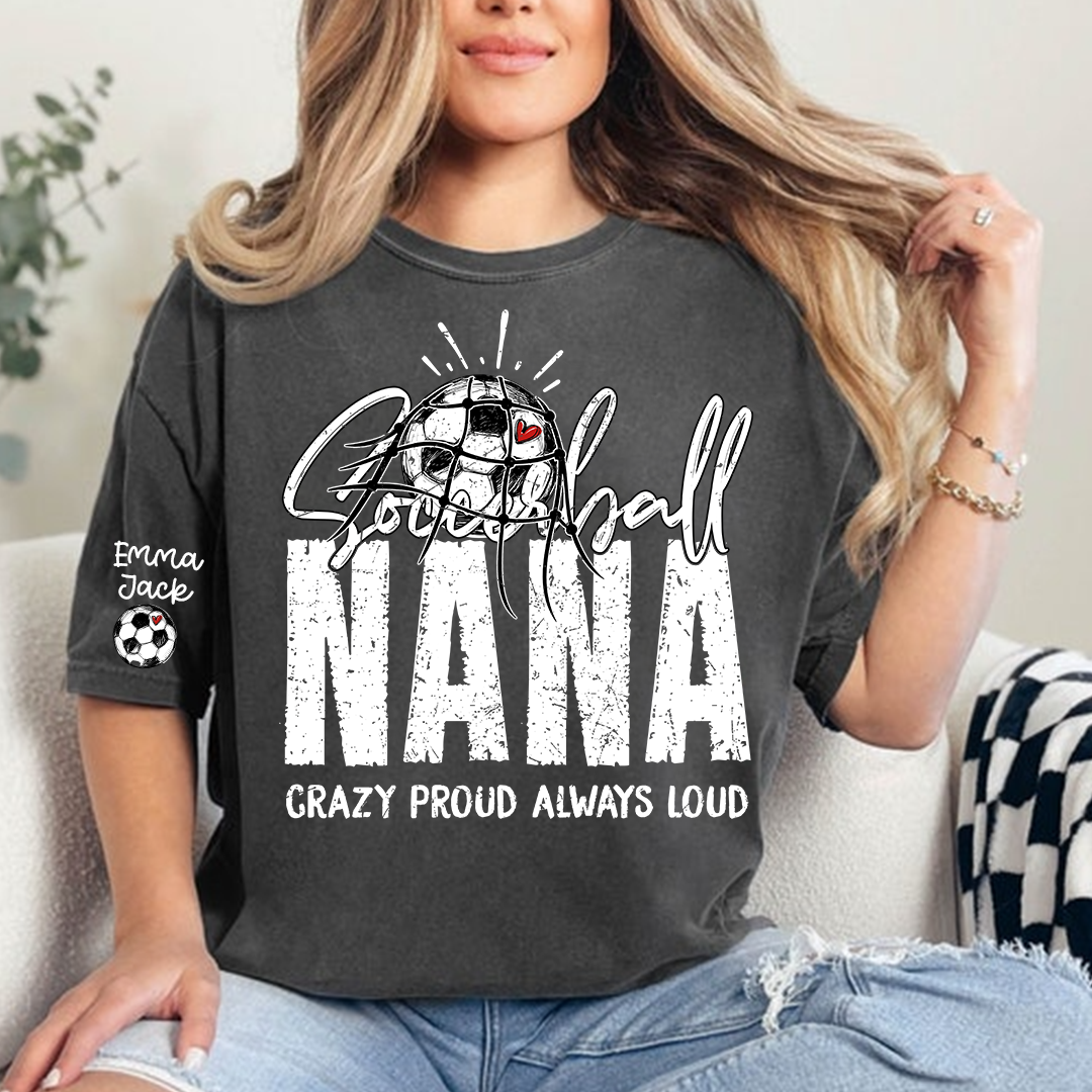 Soccer Ball Nana Shirt Personalized with Grandkids Names, Crazy Proud Always Loud Game Day T Shirt