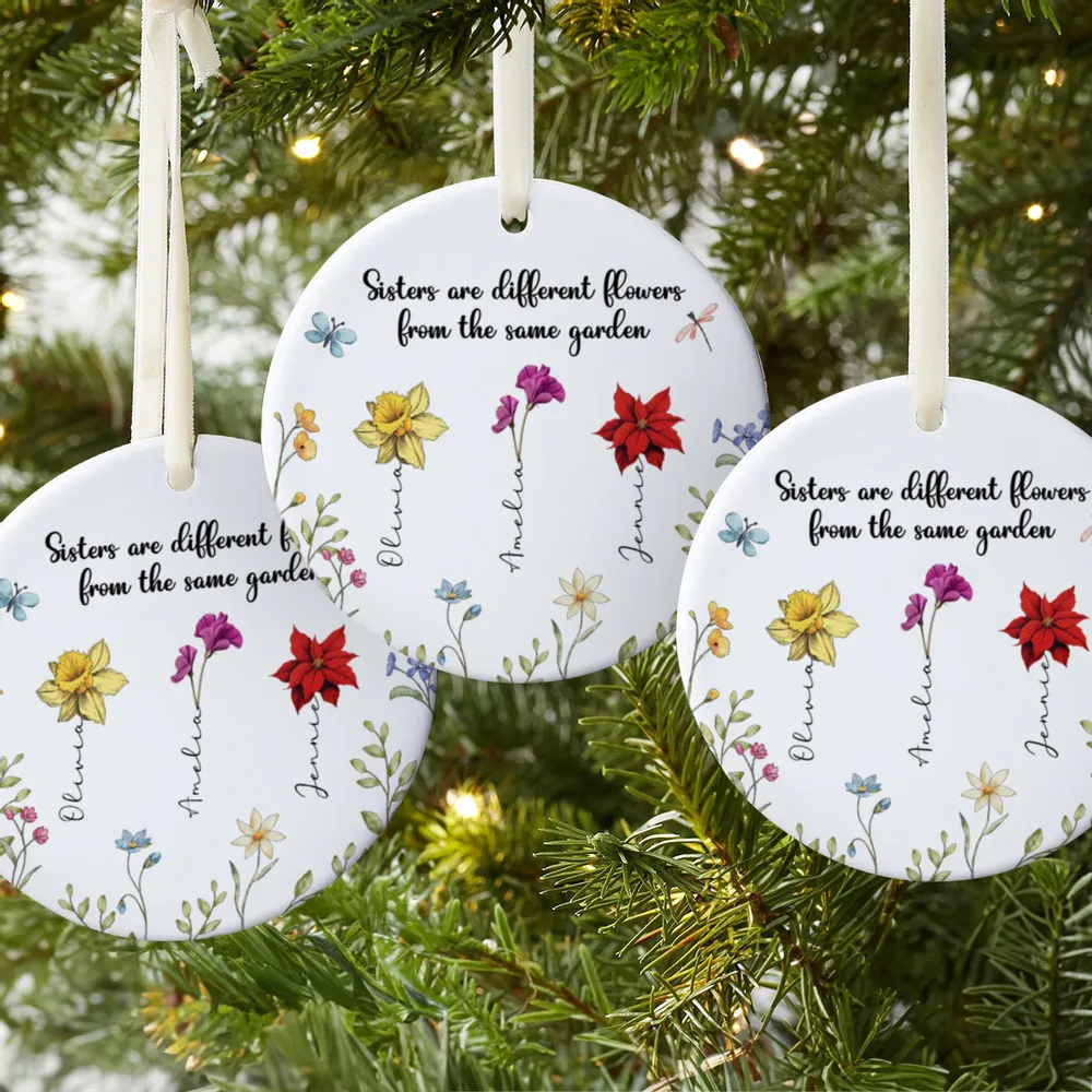 Sisters Are Different Flowers From The Same Garden Personalized Ceramic Ornament, Birthday Christmas Just Because Gift For Sisters, Besties, Memorial Sympathy Keepsake Ornament ceramic