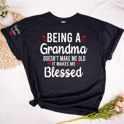 Being a Grandma Doesn't Make Me Old, It Makes Me Blessed T Shirt, Personalized Grandma Gift