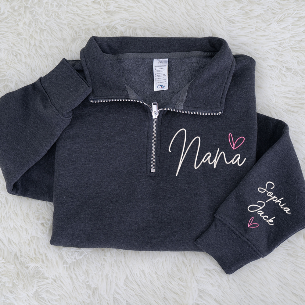 Personalized Nana Zip Sweatshirt With Heart – Custom Name Embroidered Quarter Zip Gift For Grandma