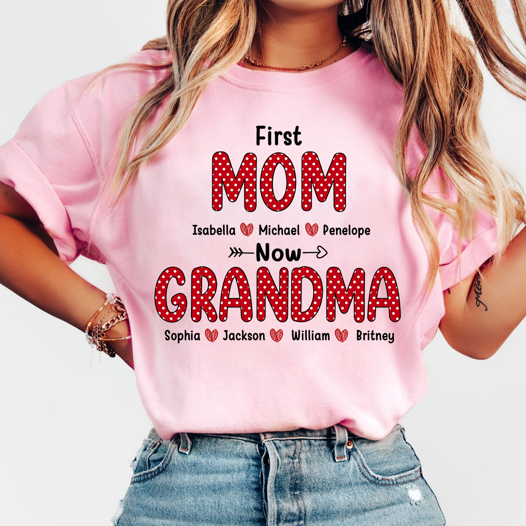 First Mom Now Grandma Shirt, Personalized Family T-Shirt with Kids and Grandkids Names