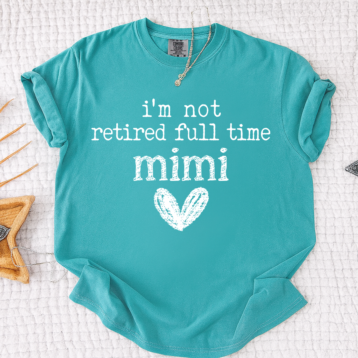 Comfort Colors® I'm Not Retired Full Time Mimi Shirt, Funny Grandma Shirt, Perfect Gift for Mimi