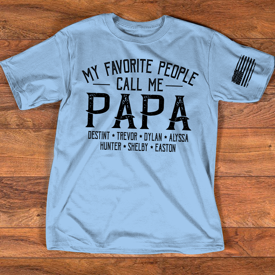 My Favorite People Call Me Papa Shirt Personalized Dad T Shirt With Kids Names, Custom Grandpa Tee For Men