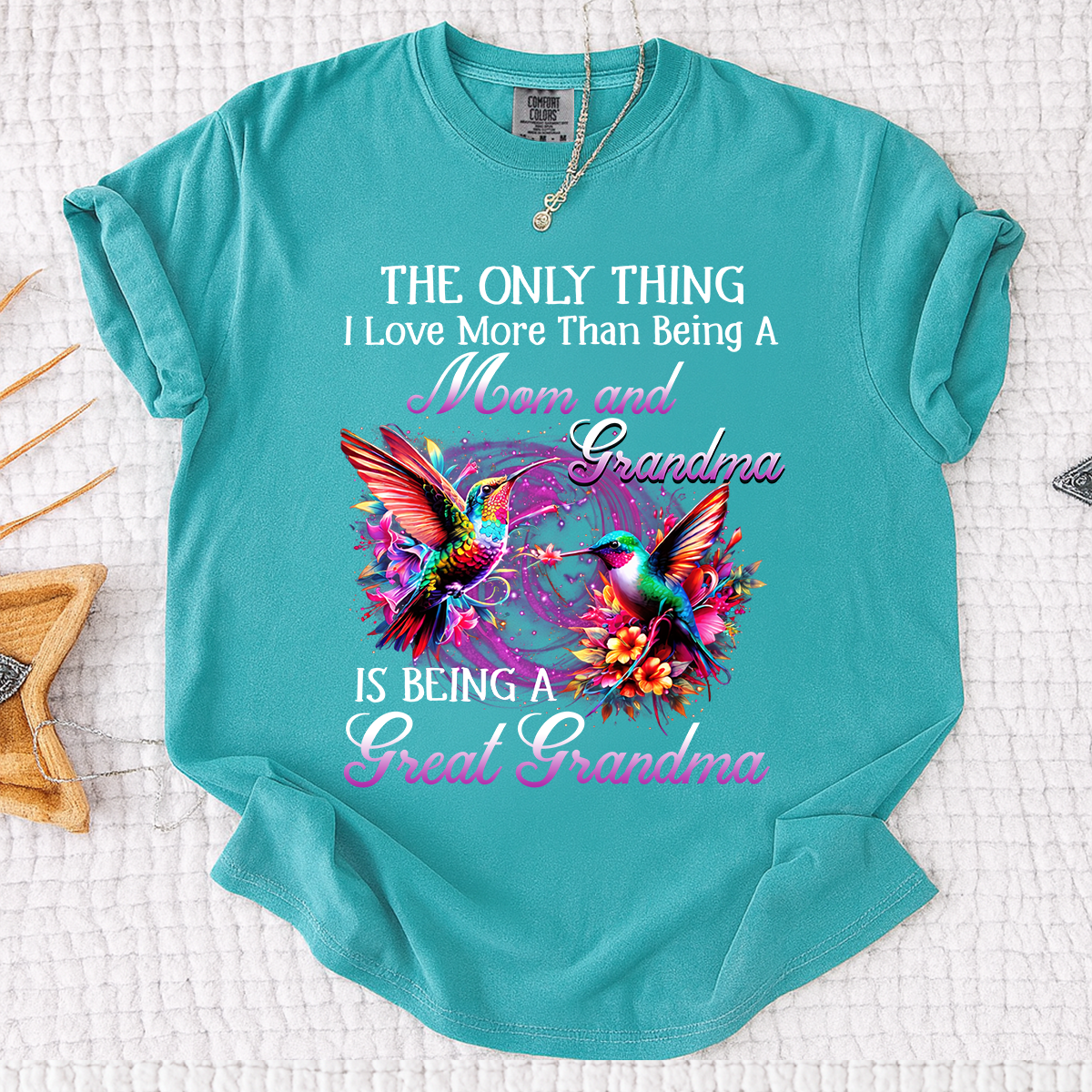 Hummingbird Design T-shirt, The Only Thing I Love More Than Being a Mom and Grandma, Give Family