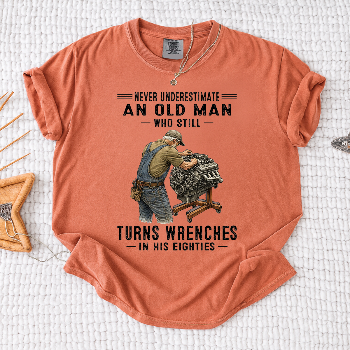 Comfort Colors Never Underestimate An Old Man Who Still Turns Wrenches T-Shirt – Custom Gift for Mechanics in Their Eighties