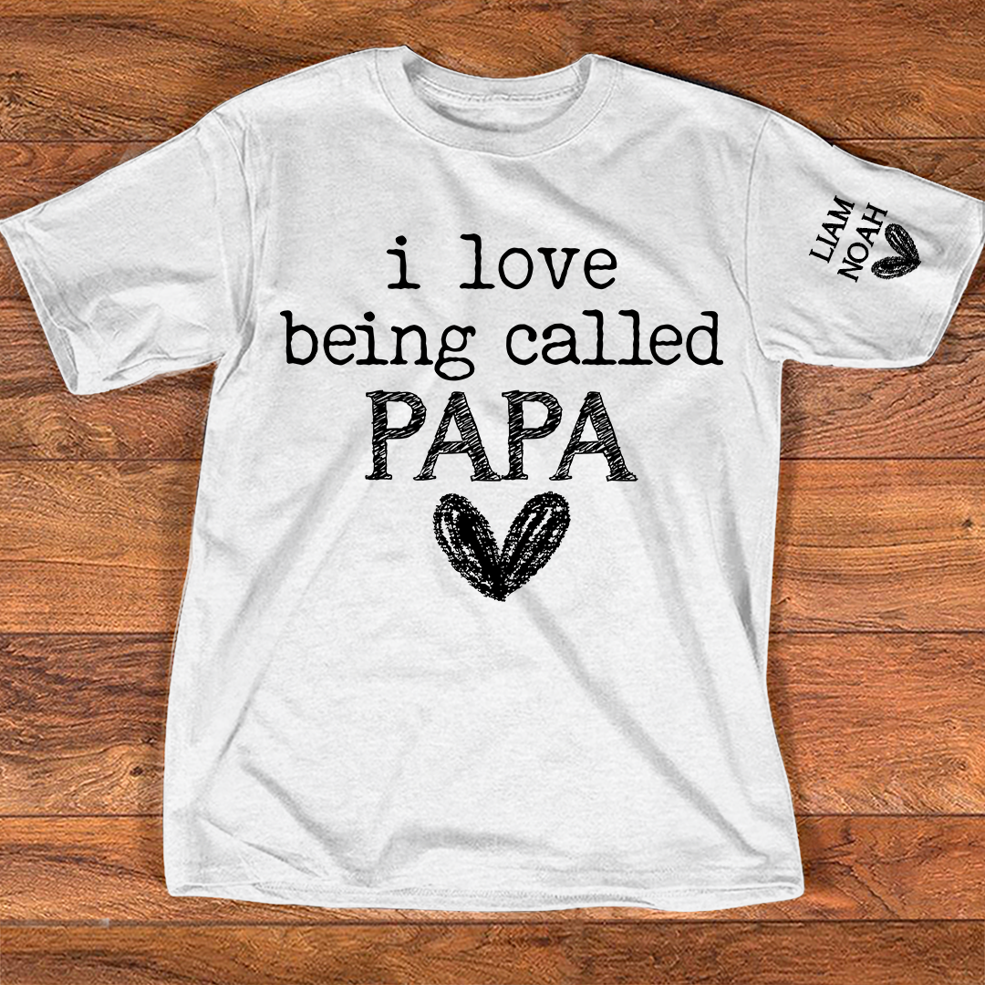 I Love Being Called Papa Shirt, Custom T-Shirt with Kids' Names, Perfect Gift for Papa