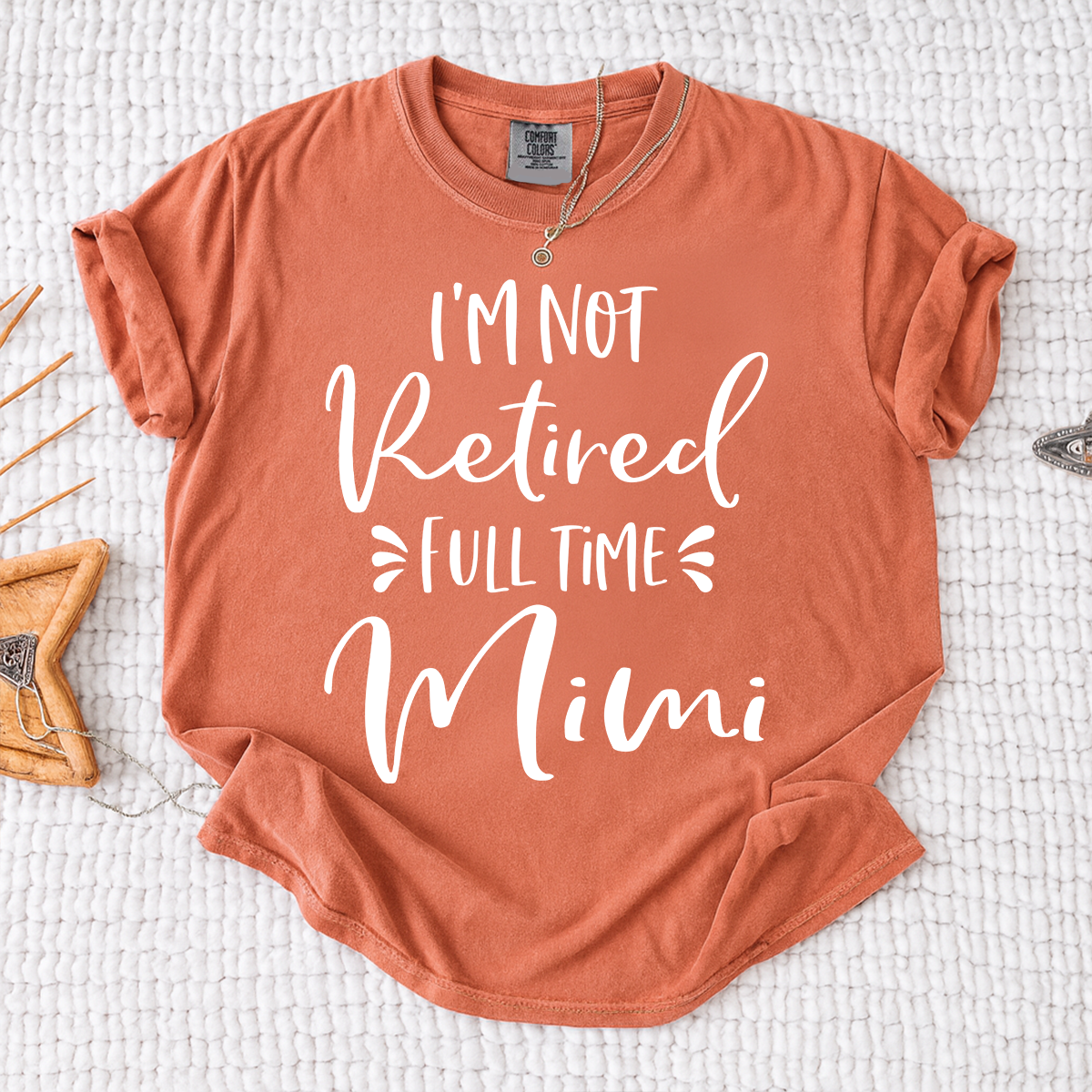 Comfort Colors I'm Not Retired Full Time Mimi Shirt, Custom Mimi Grandma Shirt, Funny Family Gift, Personalized Nana Tee