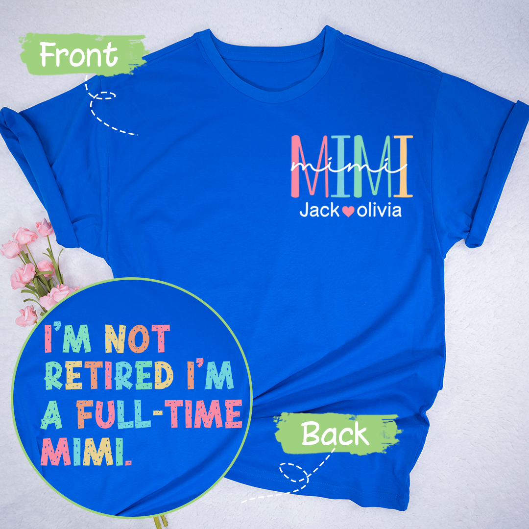 I'm Not Retired I'm A Full Time Grandma T-Shirt, Custom Grandma And Grandkids, Gift for Mother's Day Shirt