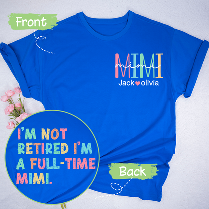 I'm Not Retired I'm A Full Time Grandma T-Shirt, Custom Grandma And Grandkids, Gift for Mother's Day Shirt