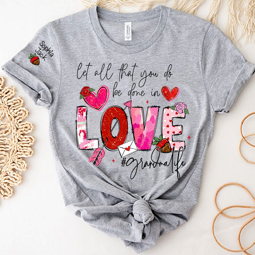 Let All That You Do Be Done in Love Shirt, Grandma Life Floral Quote T-Shirt