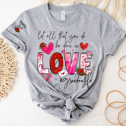 Let All That You Do Be Done in Love Shirt, Grandma Life Floral Quote T-Shirt
