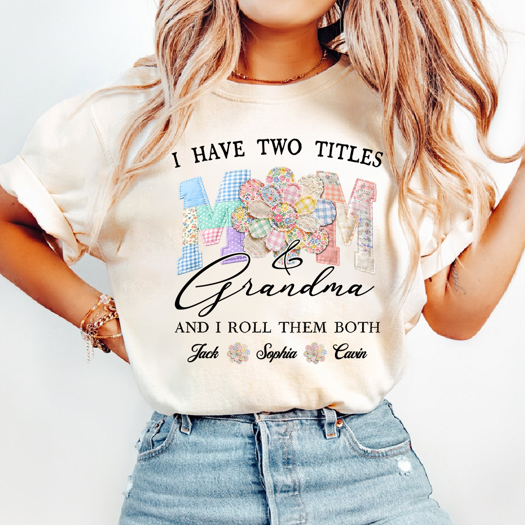 Personalized Mom & Grandma Shirt, I Have Two Titles, And I Roll Them Both with Custom Family Names