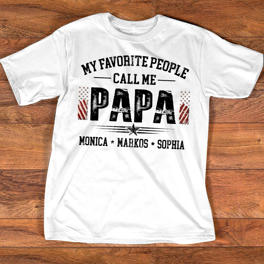 My Favorite People Call Me Papa T Shirt, Custom Papa Shirt with Children Names, Funny Gift for Dad Grandpa, Personalized Family Tee