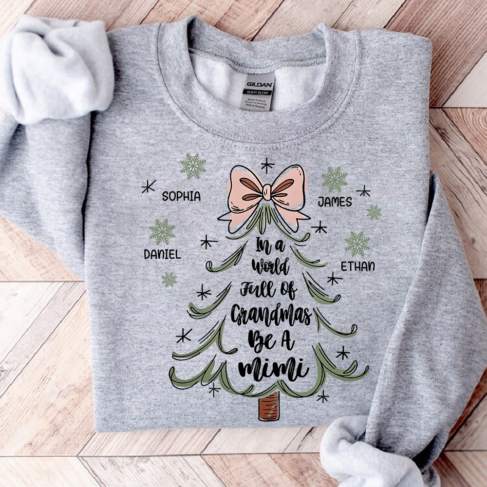 Custom Mimi Sweatshirt, In a World Full of Grandmas Be a Mimi Christmas Tree Design with Grandkids Names