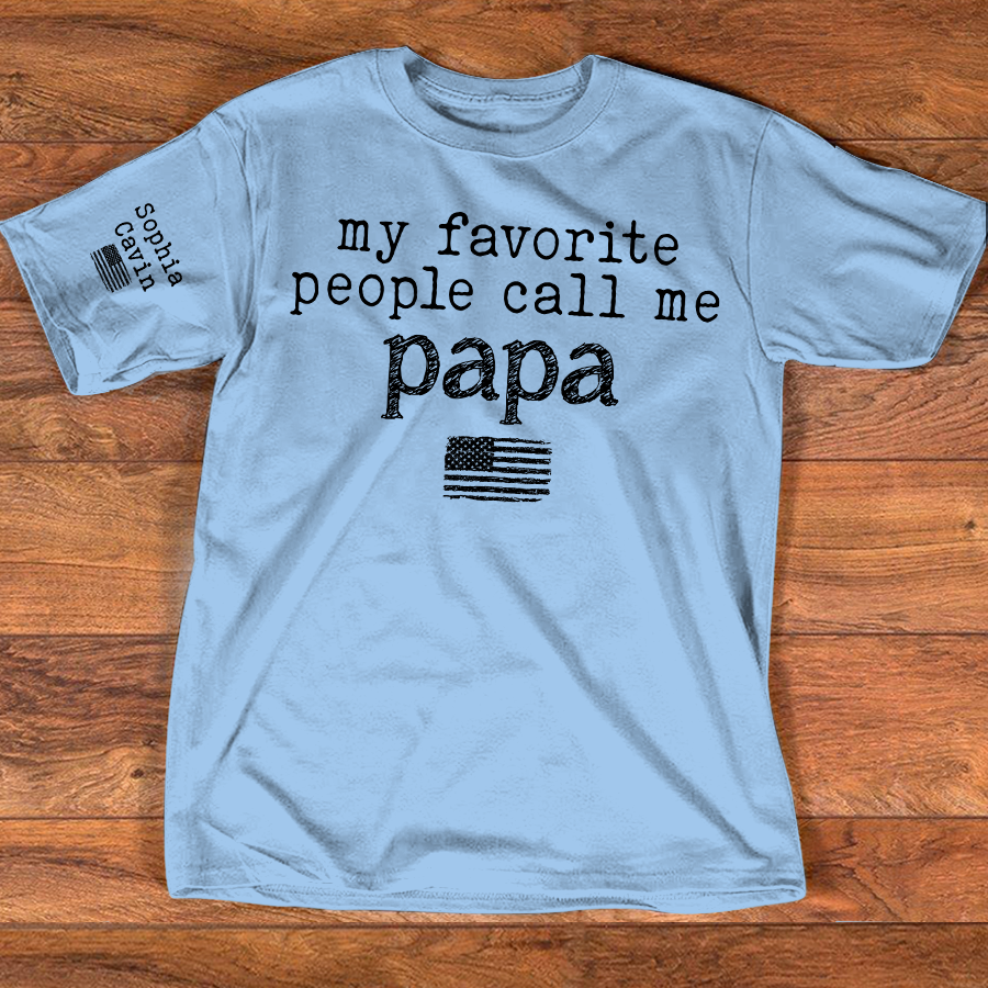 My Favorite People Call Me Papa Shirt, Personalized Papa Tee, American Flag Design, Gift for Dad Grandpa Fathers Day