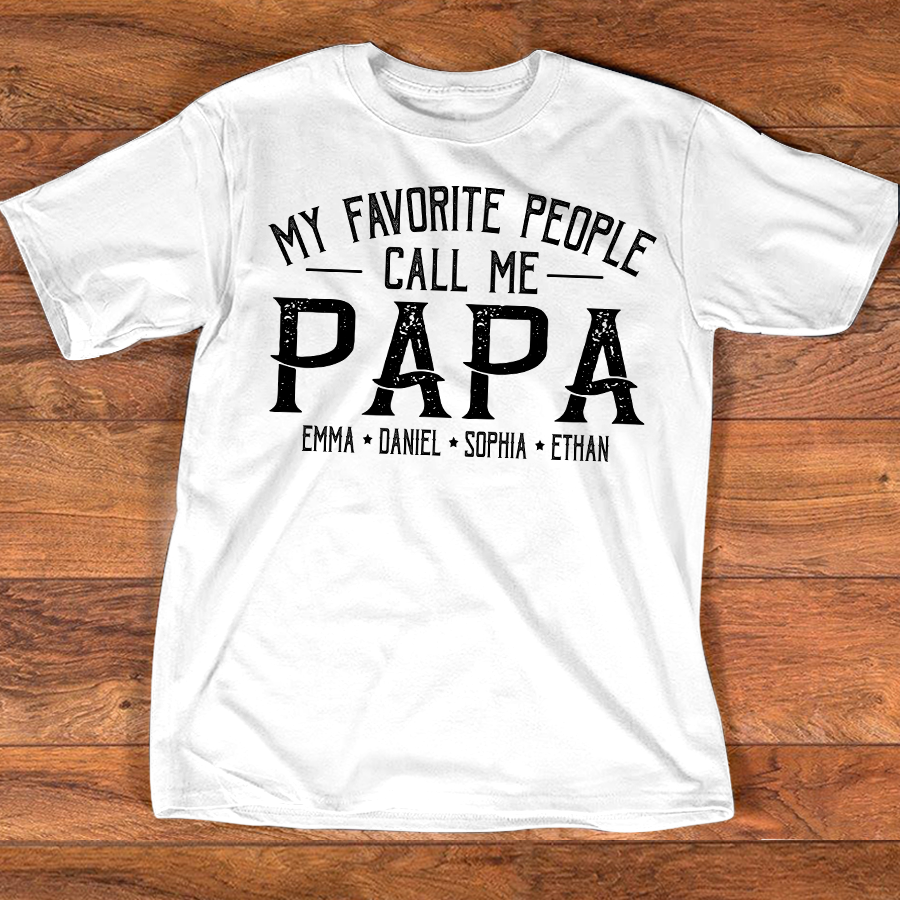 Custom Name Papa Shirt for Men, Grandkids Names Family Tee, My Favorite People Call Me Papa Design Apparel