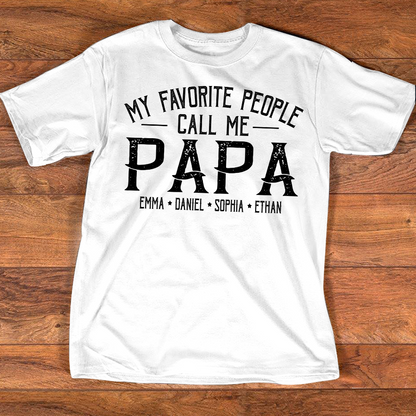 Custom Name Papa Shirt for Men, Grandkids Names Family Tee, My Favorite People Call Me Papa Design Apparel
