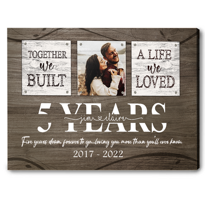 5 Year Anniversary Gift for Him, Custom Couple Photo, Together We Built A Life Canvas Wall Art for Bedroom