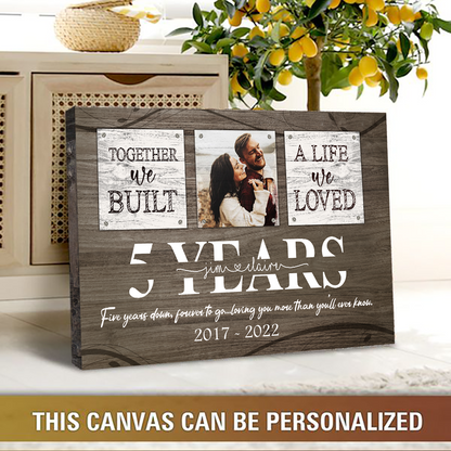 5 Year Anniversary Gift for Him, Custom Couple Photo, Together We Built A Life Canvas Wall Art for Bedroom
