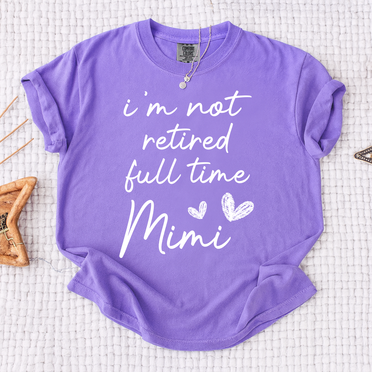 Comfort Colors I'm Not Retired Full Time Mimi Shirt, Custom Mimi Grandma T Shirt, Cute Family Shirt, Personalized Gift for Mimi