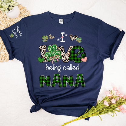 I Love Being Called Nana Shirt, Personalized St Patrick’s Day Nana Shirt With Shamrock Design