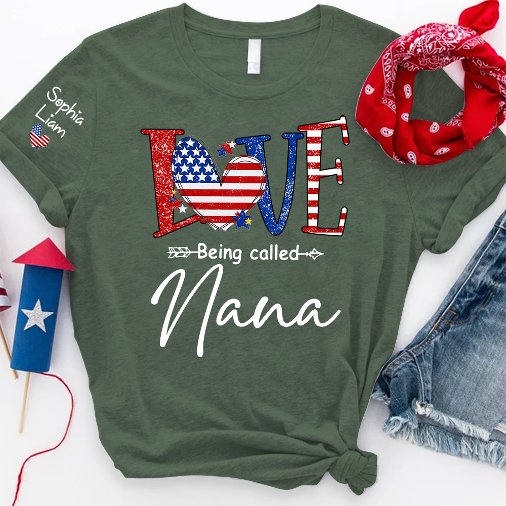 Love Being Called Nana Shirt, Patriotic Nana T-Shirt with American Flag Heart, 4th of July Grandma Gift