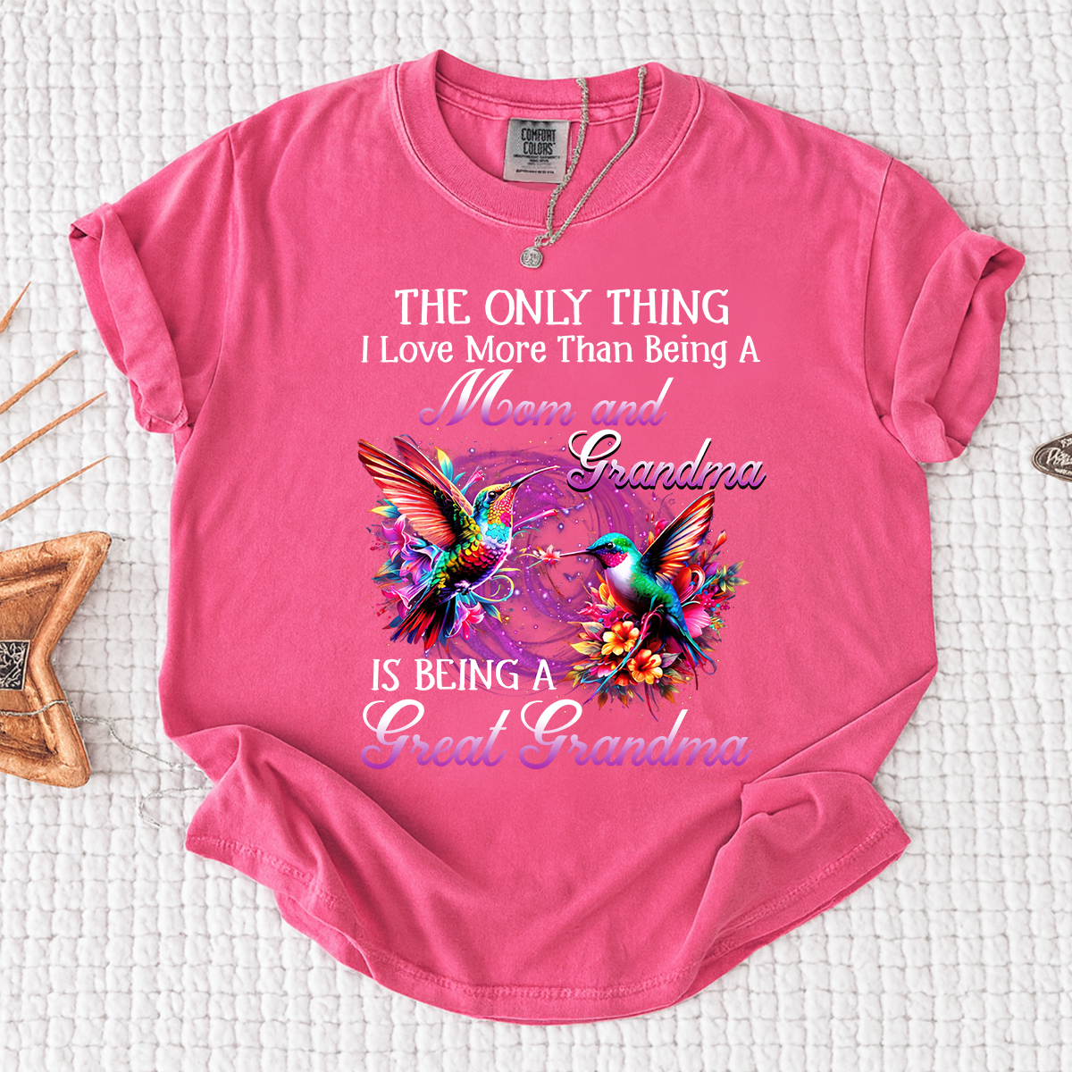 Hummingbird Design T-shirt, The Only Thing I Love More Than Being a Mom and Grandma, Give Family