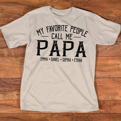 Custom Name Papa Shirt for Men, Grandkids Names Family Tee, My Favorite People Call Me Papa Design Apparel