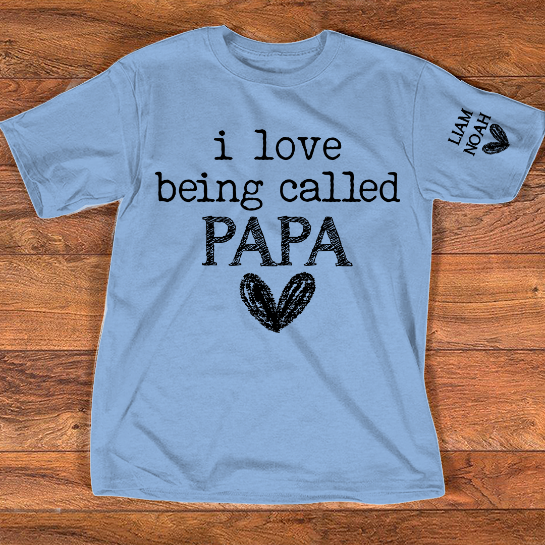 I Love Being Called Papa Shirt, Custom T-Shirt with Kids' Names, Perfect Gift for Papa